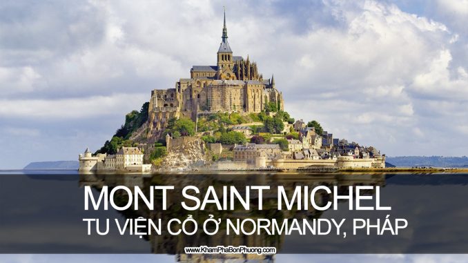 Khám phá Mont Saint Michel, Normandy, Pháp - www.KhamPhaBonPhuong.com