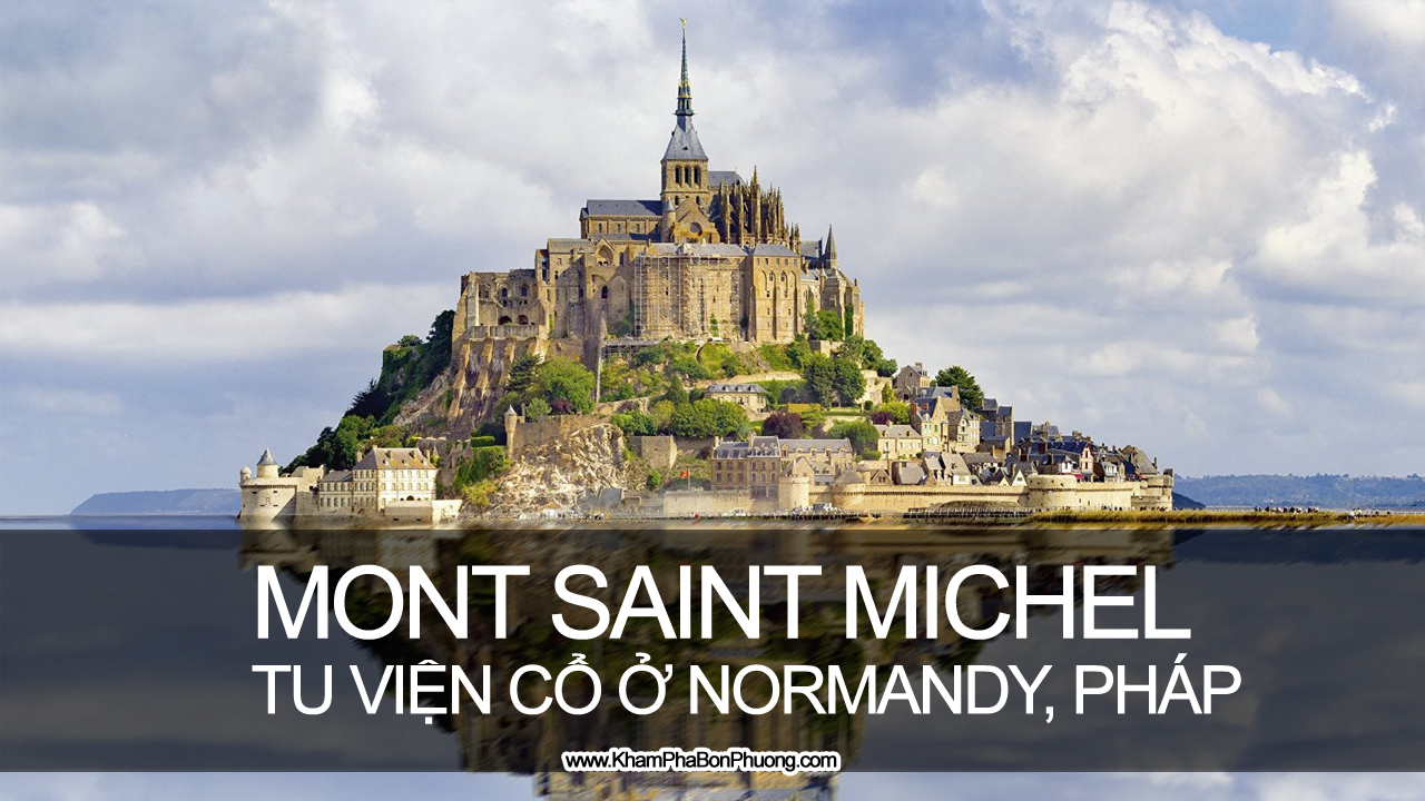 Khám phá Mont Saint Michel, Normandy, Pháp - www.KhamPhaBonPhuong.com