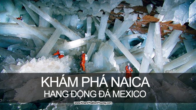 Khám phá Naica - Hang động đá thạch anh khổng lồ Mexico | Khám Phá Bốn Phương