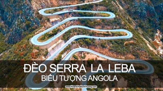 Khám phá đường đèo Serra Da Leba, Angola | Khám Phá Bốn Phương