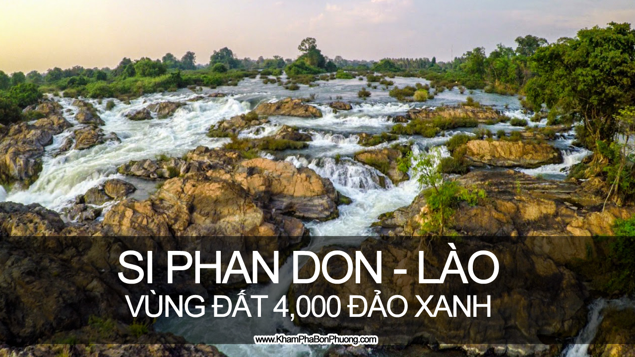 Khám phá Si Phan Don, Lào - www.KhamPhaBonPhuong.com