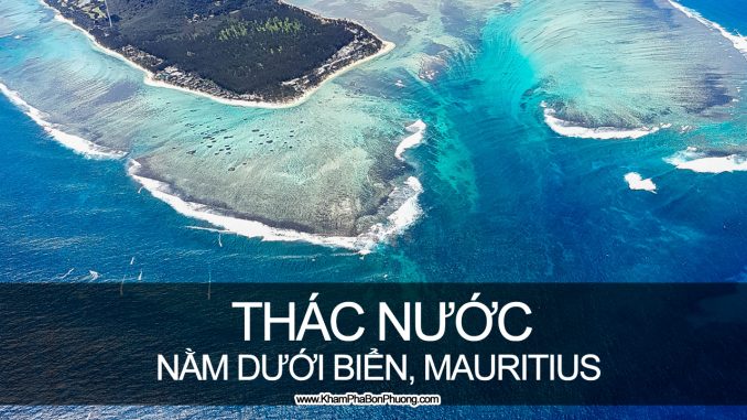 Tìm hiểu thác nước dưới biển, Mauritius | Khám Phá Bốn Phương