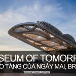 Museum of Tomorrow - Bảo tàng của Ngày mai, Rio, Brazil | Khám Phá Bốn Phương