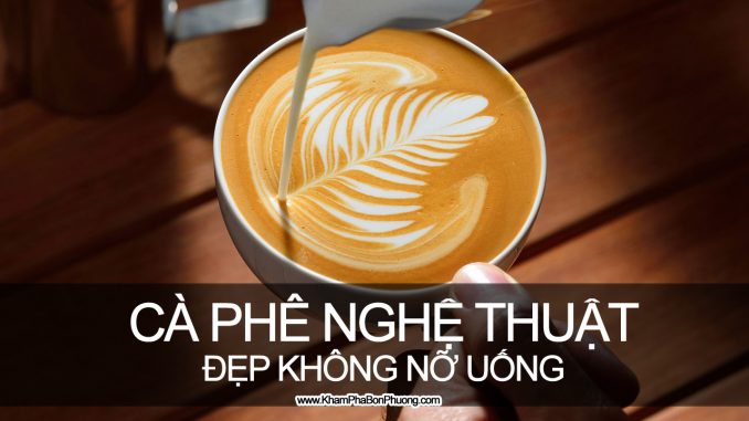 Những ly cà phê nghệ thuật, đẹp không nỡ uống | Khám Phá Bốn Phương