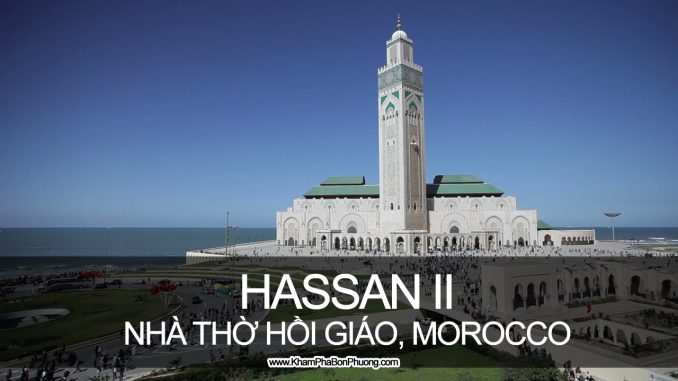 Khám phá nhà thờ Hồi giáo Hassan II cao nhất thế giới, Casablanca, Morocco | Khám Phá Bốn Phương